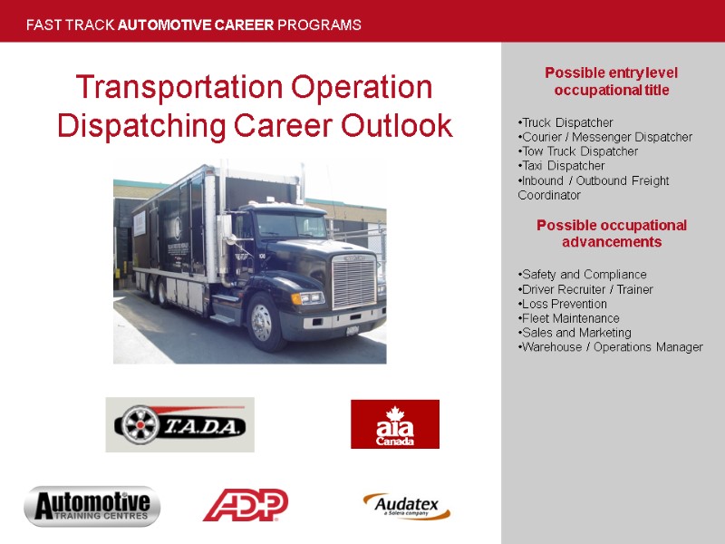 Possible entry level occupational title  Truck Dispatcher Courier / Messenger Dispatcher Tow Truck